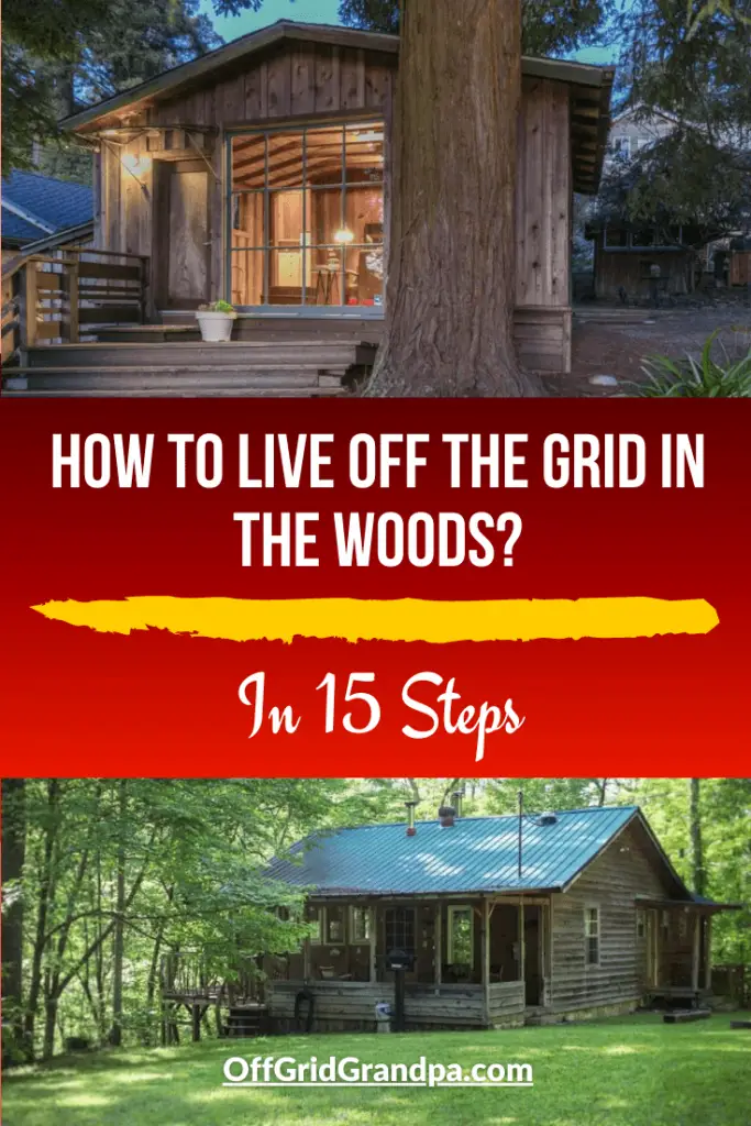 How to live off the grid in the woods? ( In 15 Steps ) » Off Grid Grandpa