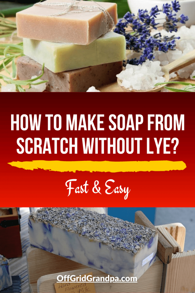 How to make soap from scratch without lye? ( Fast & Easy ) » Off Grid