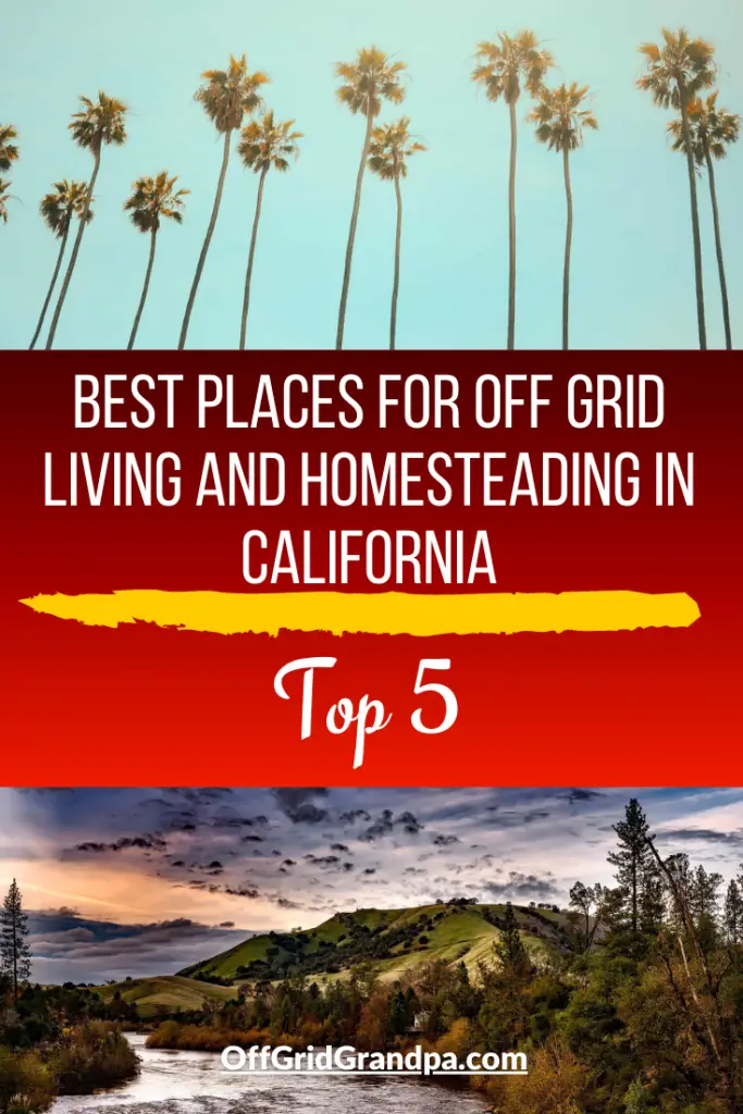 Best places for Off Grid Living and Homesteading in California ( Top 5