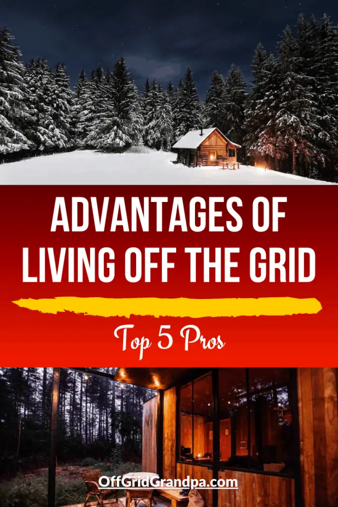 Advantages of living off the grid ( Top 5 Pros ) » Off Grid Grandpa